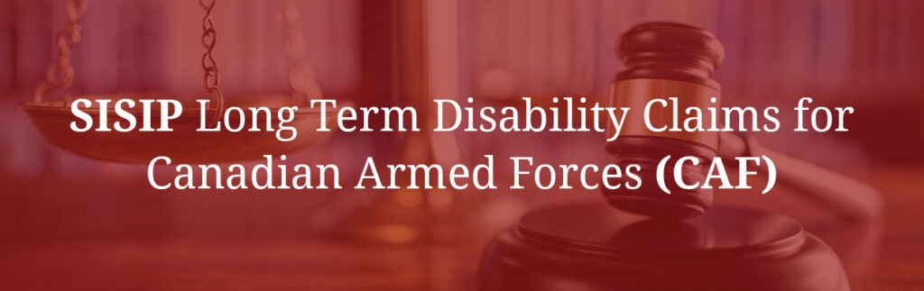 SISIP Long Term Disability Claims for Canadian Armed Forces