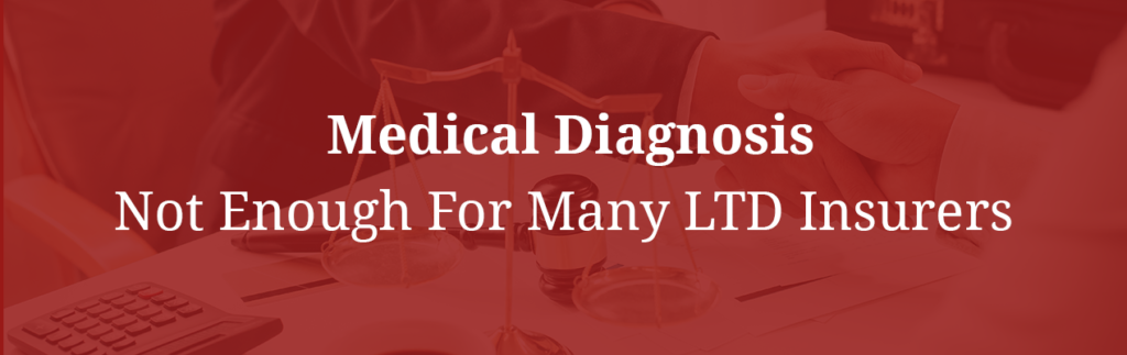 Medical diagnosis not enough for many LTD insurers