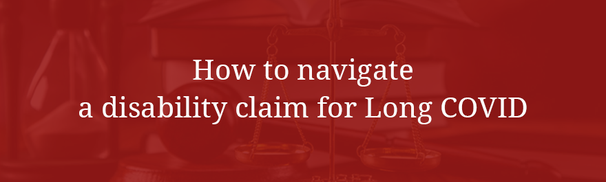 How to navigate a disability claim for Long COVID