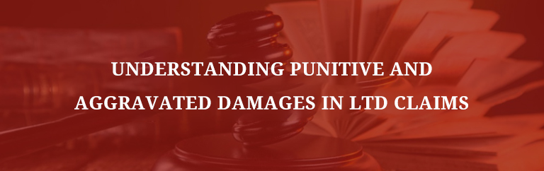 Understanding Punitive and Aggravated Damages in LTD Claims