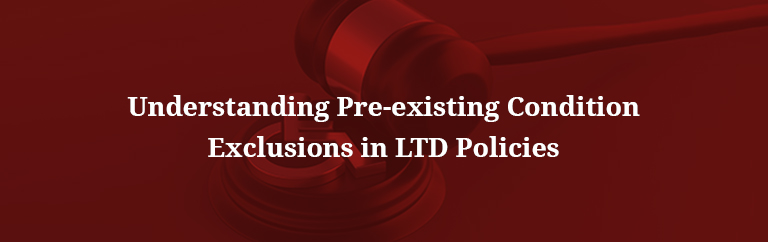 Understanding pre-existing condition exclusions in LTD policies