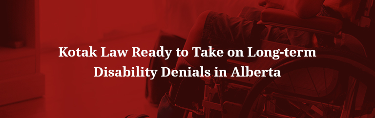 Kotak Law ready to take on long-term disability denials in Alberta