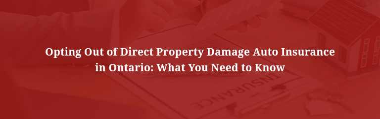 Opting Out of Direct Property Damage Auto Insurance in Ontario: What You Need to Know