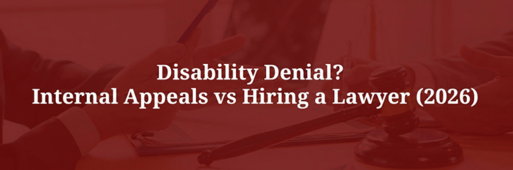 Disability Denial? Internal Appeals vs Hiring a Lawyer (2026)