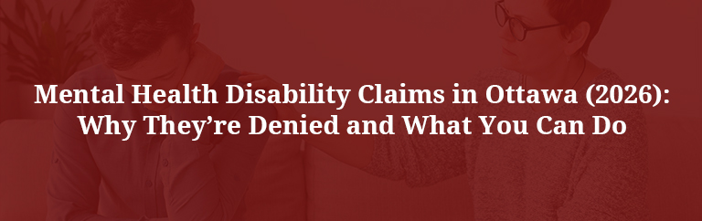 Mental Health Disability Claims in Ottawa 2026