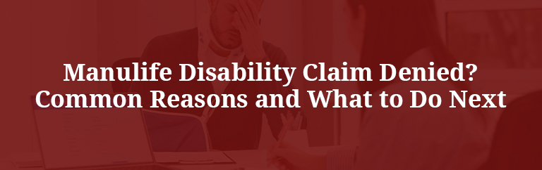 Manulife Disability Claim Denied